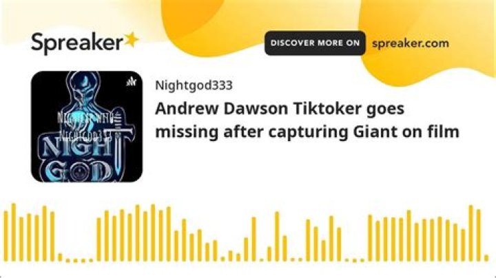 Andrew Dawson The Tiktoker who went missing after discovering a giant