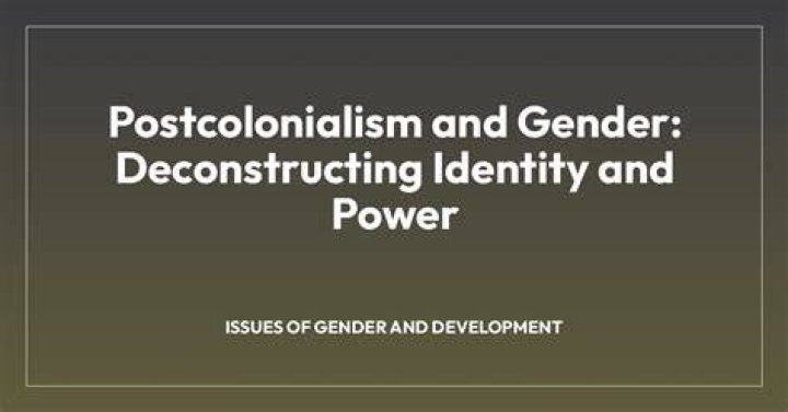 Exploring Gender, Identity, And Postcolonialism