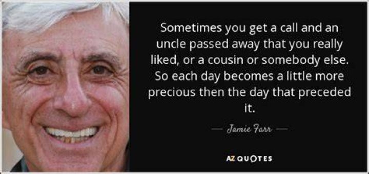 Jamie Farr Quote &ldquo;Sometimes you get a call and an uncle passed away