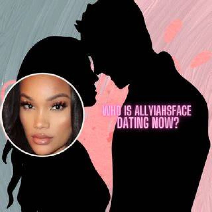 Who is AllyiahsFace Dating Now